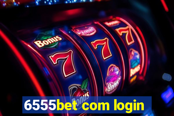6555bet com login